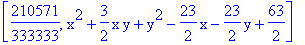 [210571/333333, x^2+3/2*x*y+y^2-23/2*x-23/2*y+63/2]